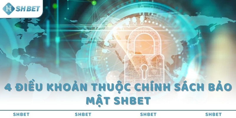 4 điều khoản thuộc chính sách bảo mật SHBET