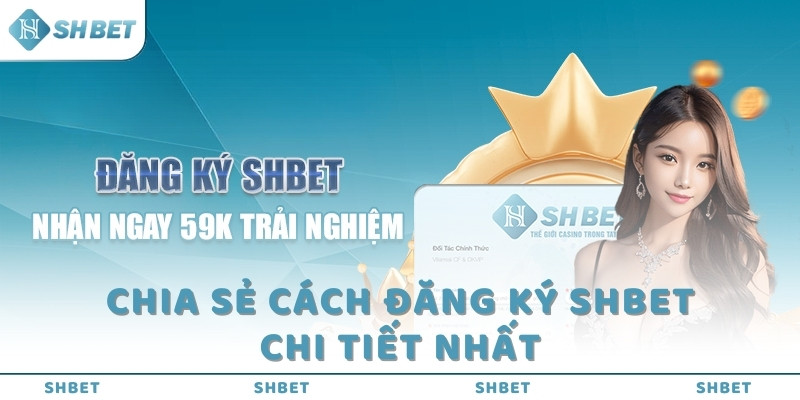 Chia sẻ cách đăng ký SHBET chi tiết nhất