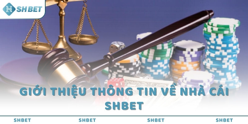 Giới thiệu thông tin về nhà cái SHBET