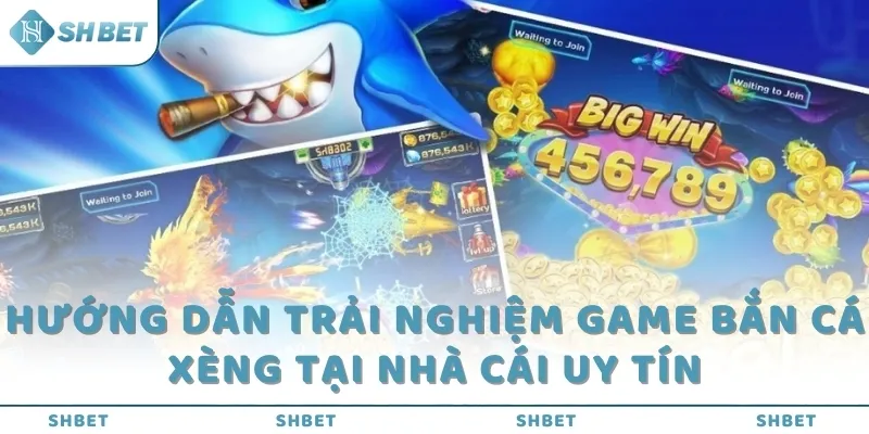 Hướng dẫn trải nghiệm game Bắn cá xèng tại nhà cái uy tín