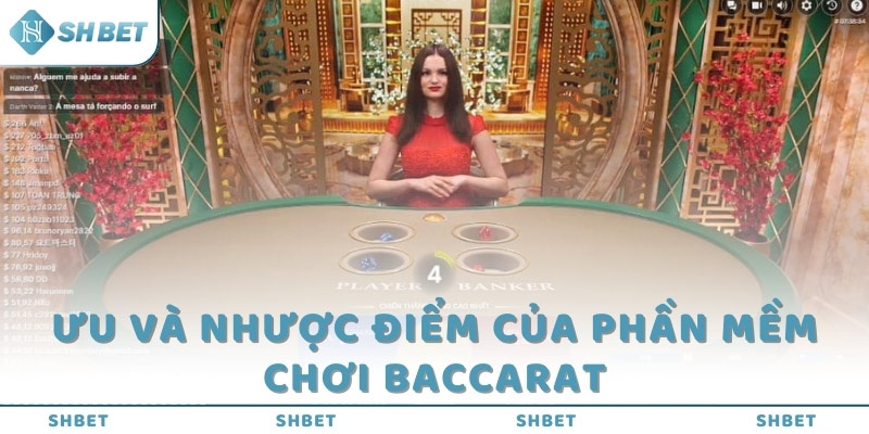 Ưu và nhược điểm của phần mềm chơi Baccarat