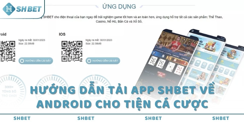 Hướng dẫn tải app SHBET về Android cho tiện cá cược