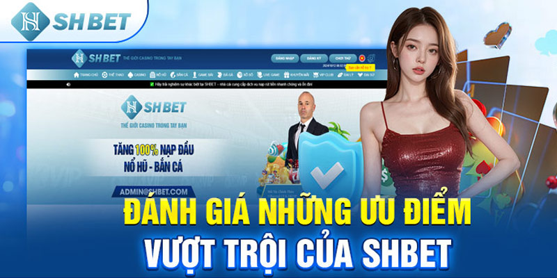 Đánh giá những ưu điểm vượt trội của SHBET